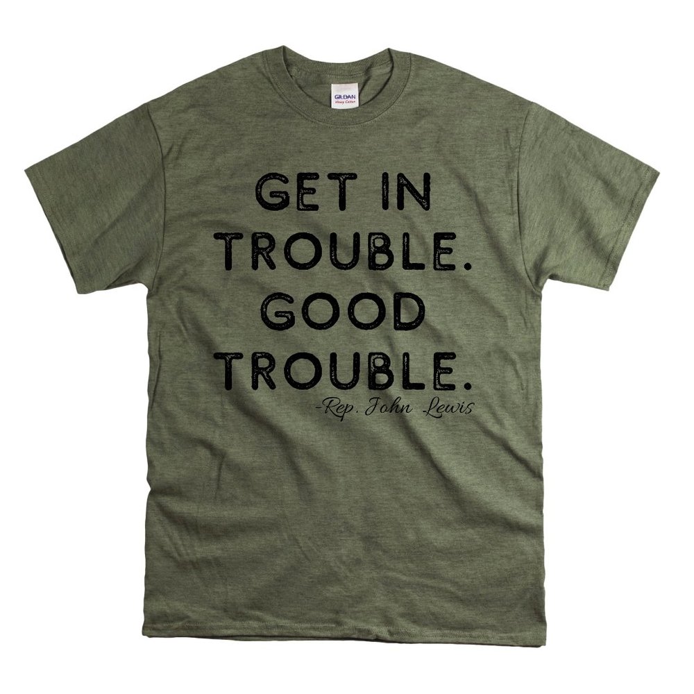 Get in good trouble John Lewis T shirt